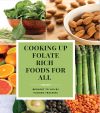 Folic Acid Month:  Cookbook with foods containing folate.